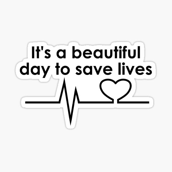 its a beautiful day to save lives Glossy Sticker