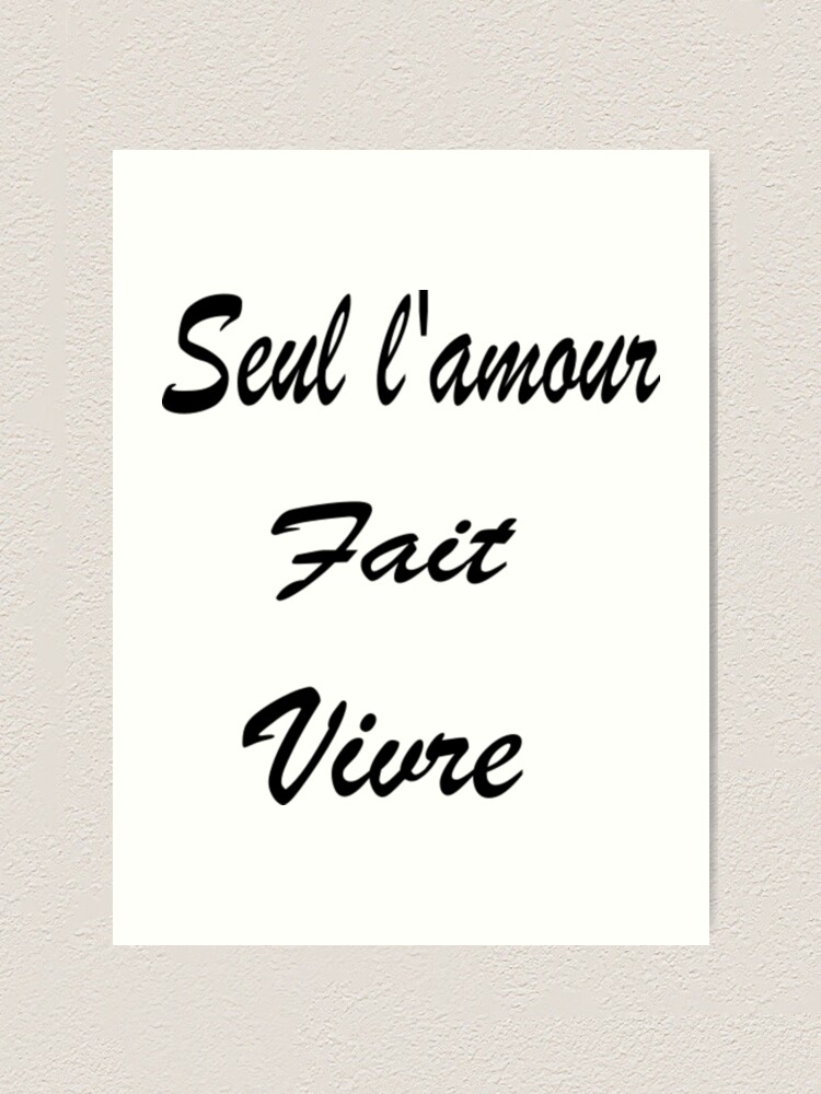 Seul L Amour Fait Vivre Art Print For Sale By Pline Redbubble