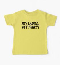 Hey Ladies... Get Funky! Baby Tee