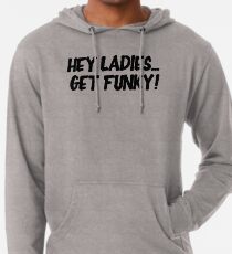 Sudadera con capucha ligera Hey Ladies... Get Funky!