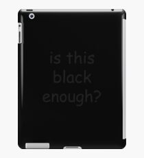 is this black enough? iPad Case/Skin