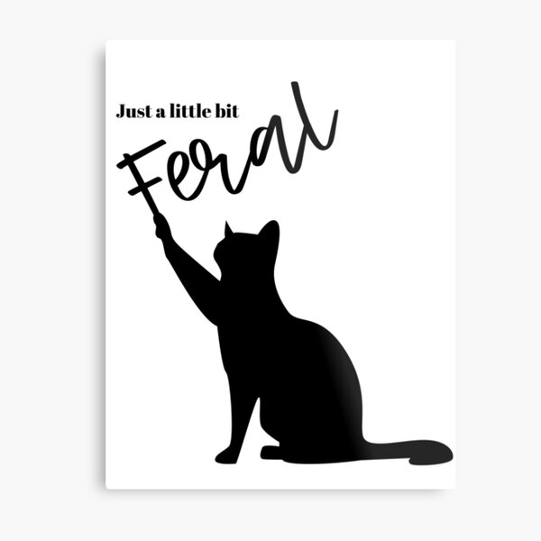 Just a little bit Feral Metal Print