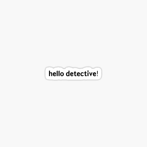 hello detective (Lucifer) Sticker