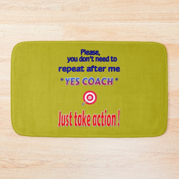 Item preview, Please you don't need to repeat after me YES COACH-Just take action. designed and sold by Ralek.