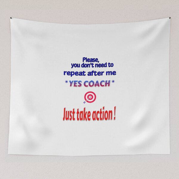 Item preview, Please you don't need to repeat after me YES COACH-Just take action. designed and sold by Ralek.