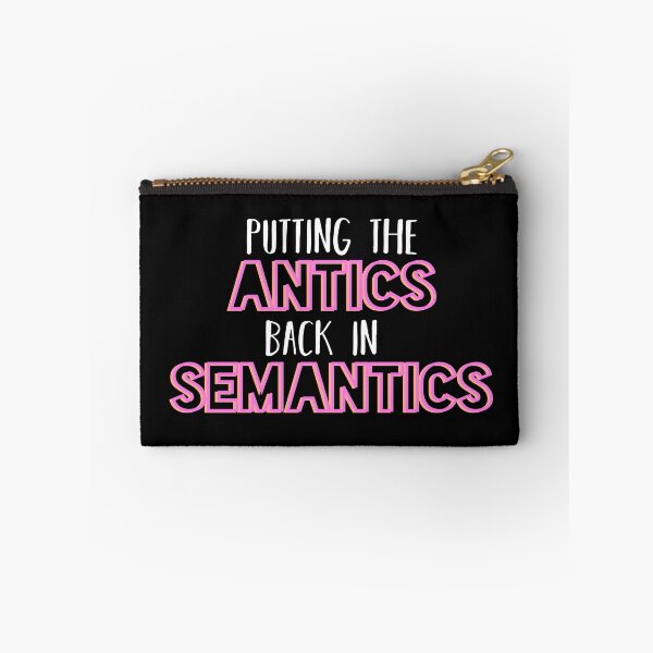 Item preview, Putting the Antics back in Semantics designed and sold by bathwater.