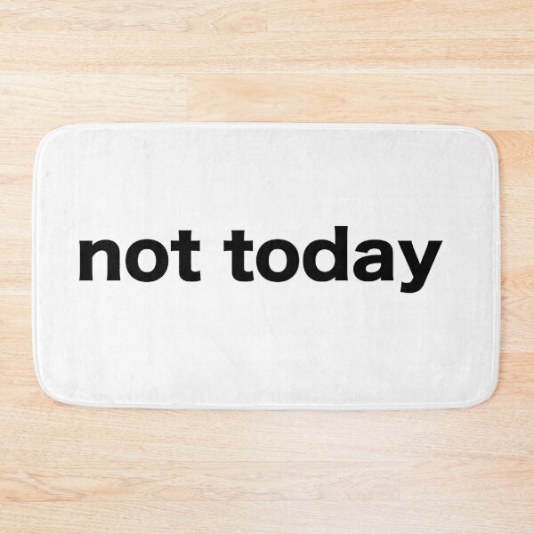 Item preview, Not today Bianca Del rio Quote Fun Nice cool Tumblr typography designed and sold by vanessavolk.