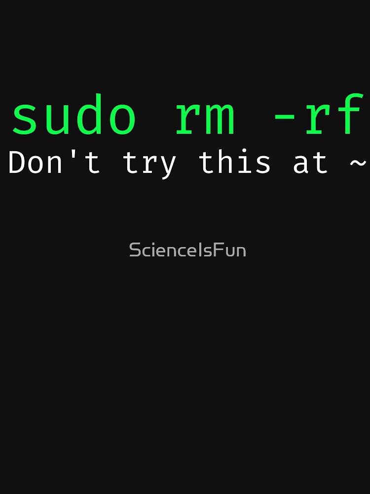 Thumbnail 7 of 7, Classic T-Shirt, sudo rm -rf - Funny Linux sysadmin command line designed and sold by ScienceIsFun.