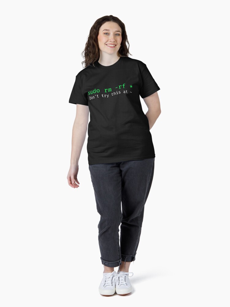 Thumbnail 4 of 7, Classic T-Shirt, sudo rm -rf - Funny Linux sysadmin command line wildcard designed and sold by ScienceIsFun.