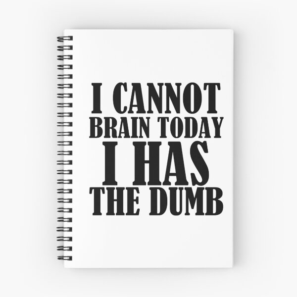 Item preview, I CANNOT BRAIN TODAY I HAS THE DUMB designed and sold by Divertions.