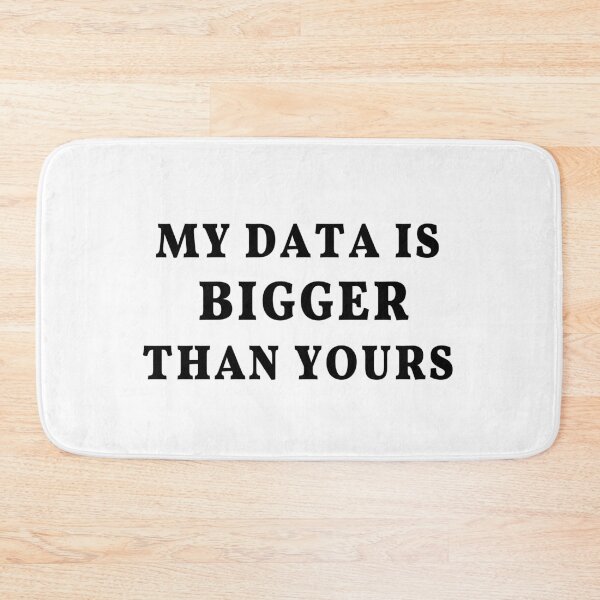 Item preview, My Data Is Bigger Than Yours: Data analysis joke, big data joke designed and sold by plumpjose.