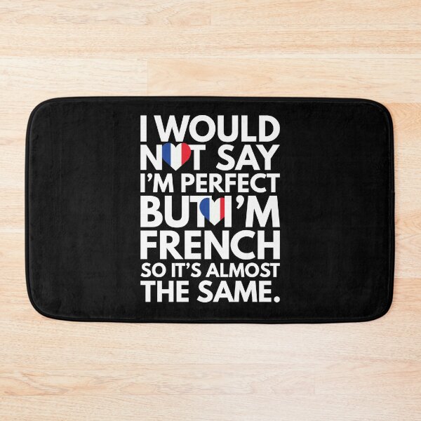Item preview, Not Saying I am Perfect, But I am French, It is almost the Same. designed and sold by elhefe.