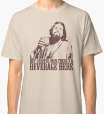 The Big Lebowski Careful Man There's A Beverage Here T-Shirt Classic T-Shirt