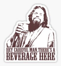 The Big Lebowski Careful Man There's A Beverage Here T-Shirt Sticker