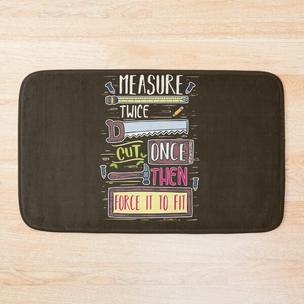 Item preview, measure twice cut once then force it to fit quote designed and sold by Sandra78.
