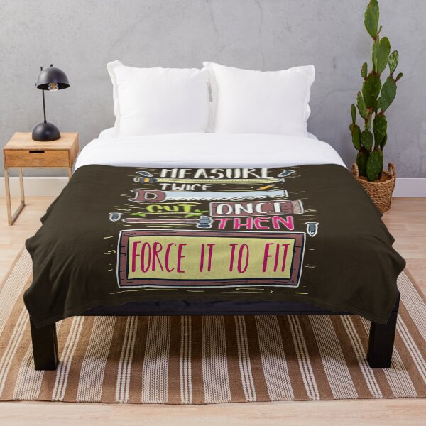 Item preview, measure twice cut once then force it to fit quote designed and sold by Sandra78.