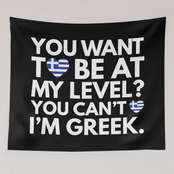 Item preview, You Want to Be at My Level? You Cant, I am Greek. designed and sold by HelloFromAja.
