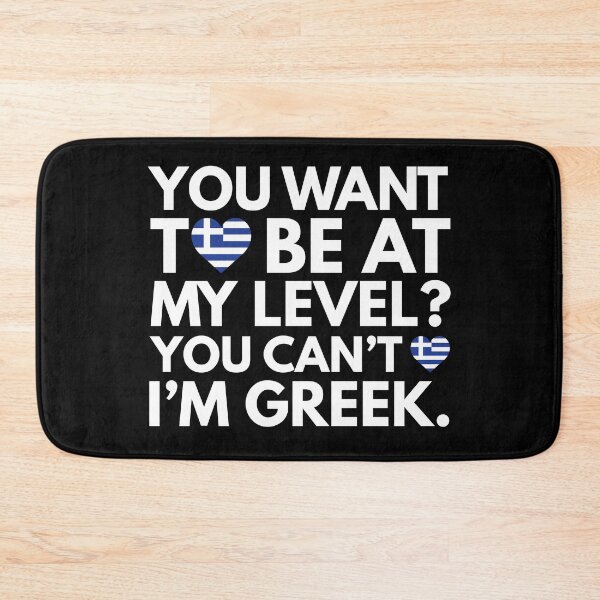 Item preview, You Want to Be at My Level? You Cant, I am Greek. designed and sold by HelloFromAja.