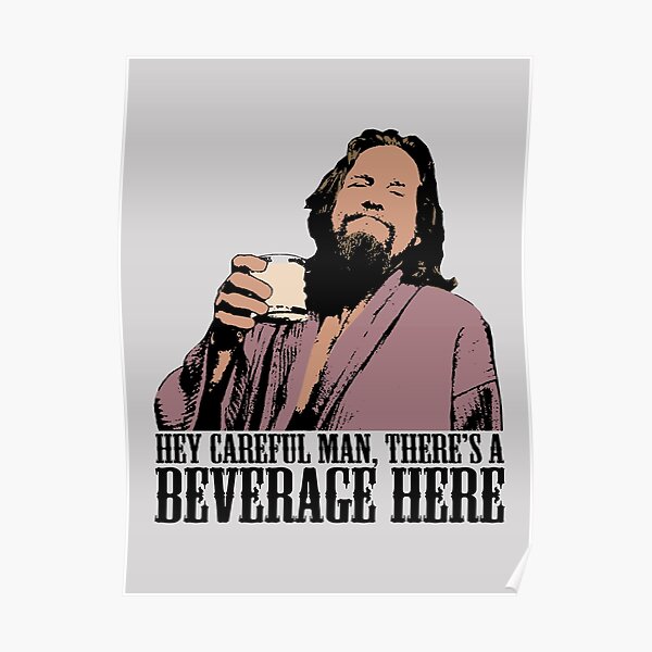 L'homme prudent de Big Lebowski il y a une boisson ici T-shirt de couleur Poster