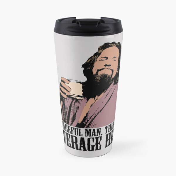 The Big Lebowski Careful Man There's A Beverage Here Color T-Shirt Travel Mug