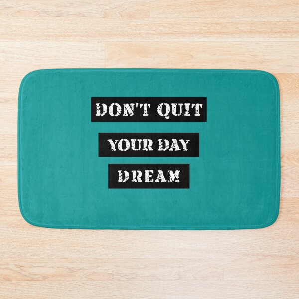 Aperçu de l'œuvre Don't Quit Your Day Dream N'abandonnez pas votre rêve du jour! créée et vendue par Sandydesign.