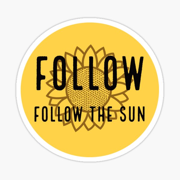 Follow The Sun Stickers Redbubble