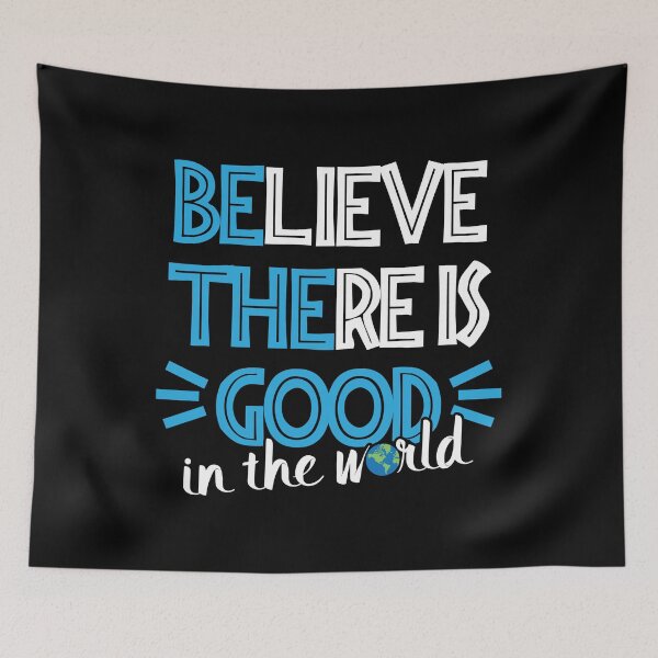 Item preview, Believe There Is Good In The World designed and sold by 2blackcherries.