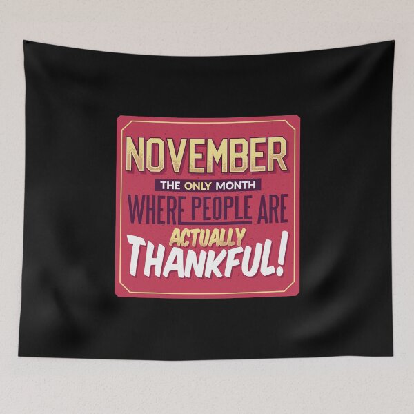 Item preview, November The Only Month Where People Are Actually Thankful designed and sold by AaaleXX.