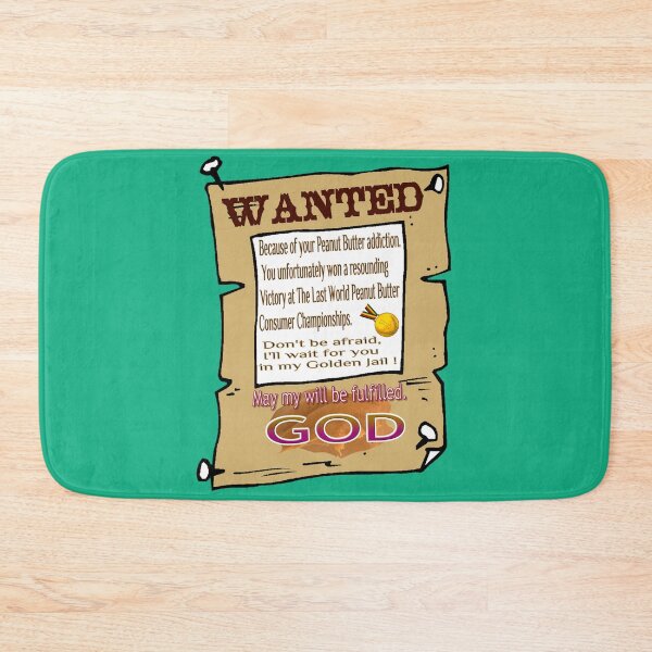 Item preview, WANTED, because of your Peanut Butter addiction ... humour. designed and sold by Ralek.