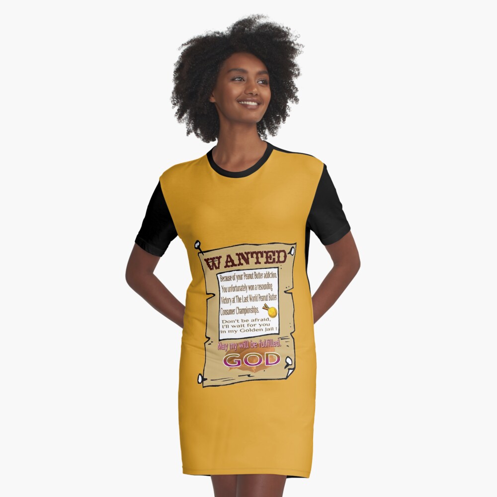 WANTED, because of your Peanut Butter addiction - humour T-Shirt