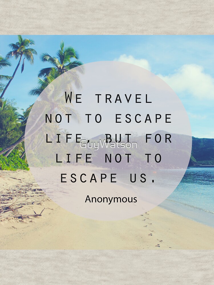 Travel Quote by GuyWatson
