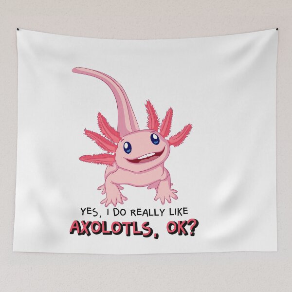 Item preview, Yes, I do really like axolotls, ok? designed and sold by OVMEngemann.
