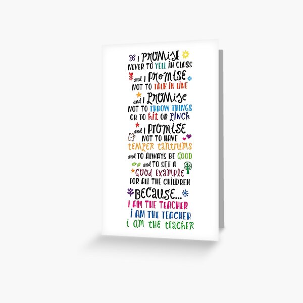 Because I Am the Teacher Greeting Card