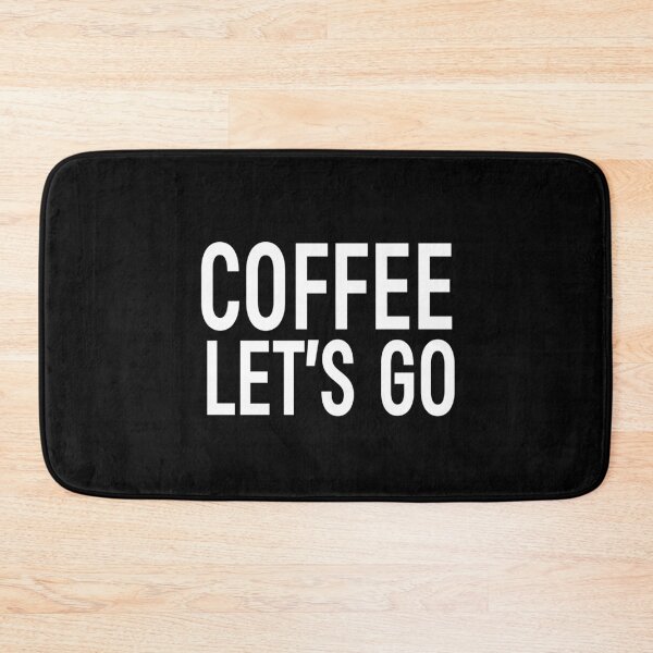 Item preview, COFFEE, LET'S GO | COLLECTION: HELLO || BATHMAT designed and sold by babyrage.
