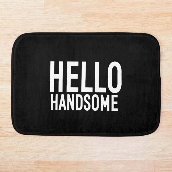 HELLO HANDSOME | COLLECTION: HELLO || BATHMAT Bath Mat