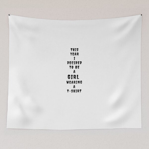 Item preview, THIS YEAR I DECIDED TO BE A GIRL WEARING A T-SHIRT designed and sold by Pbradley50.