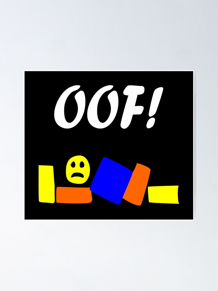 Roblox Oof Poster By Tshirtsbyms Redbubble - roblox oof poster