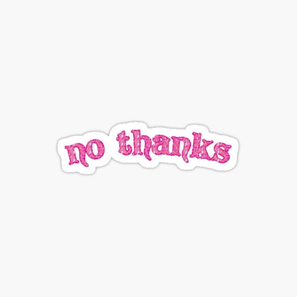 No Thanks' Sticker | Spreadshirt