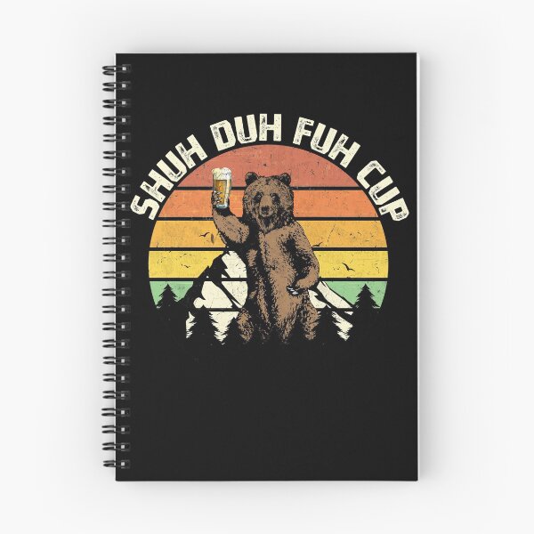 Item preview, Shuh Duh Fuh Cup Funny Bear Drinking Beer Camping designed and sold by MerchK1ng.