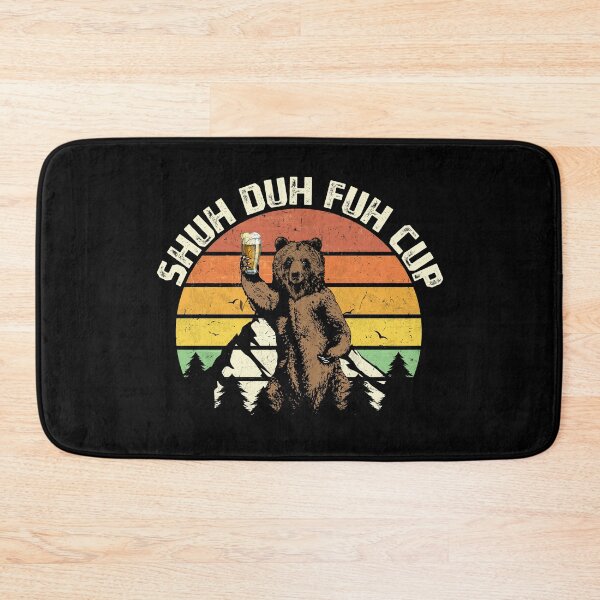 Item preview, Shuh Duh Fuh Cup Funny Bear Drinking Beer Camping designed and sold by MerchK1ng.