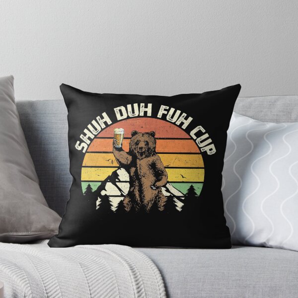 Item preview, Shuh Duh Fuh Cup Funny Bear Drinking Beer Camping designed and sold by MerchK1ng.
