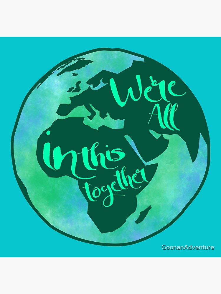 Earth We Re All In This Together Art Board Print By Goonanadventure Redbubble