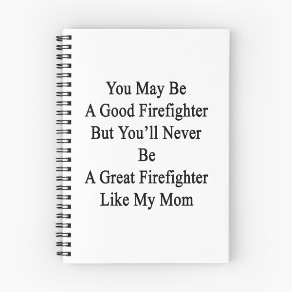 Item preview, You May Be A Good Firefighter But You'll Never Be A Great Firefighter Like My Mom  designed and sold by supernova23.