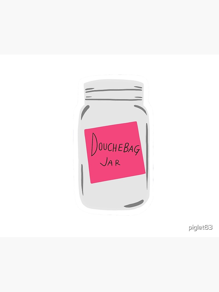 "Douchebag jar!" Poster for Sale by piglet83 Redbubble