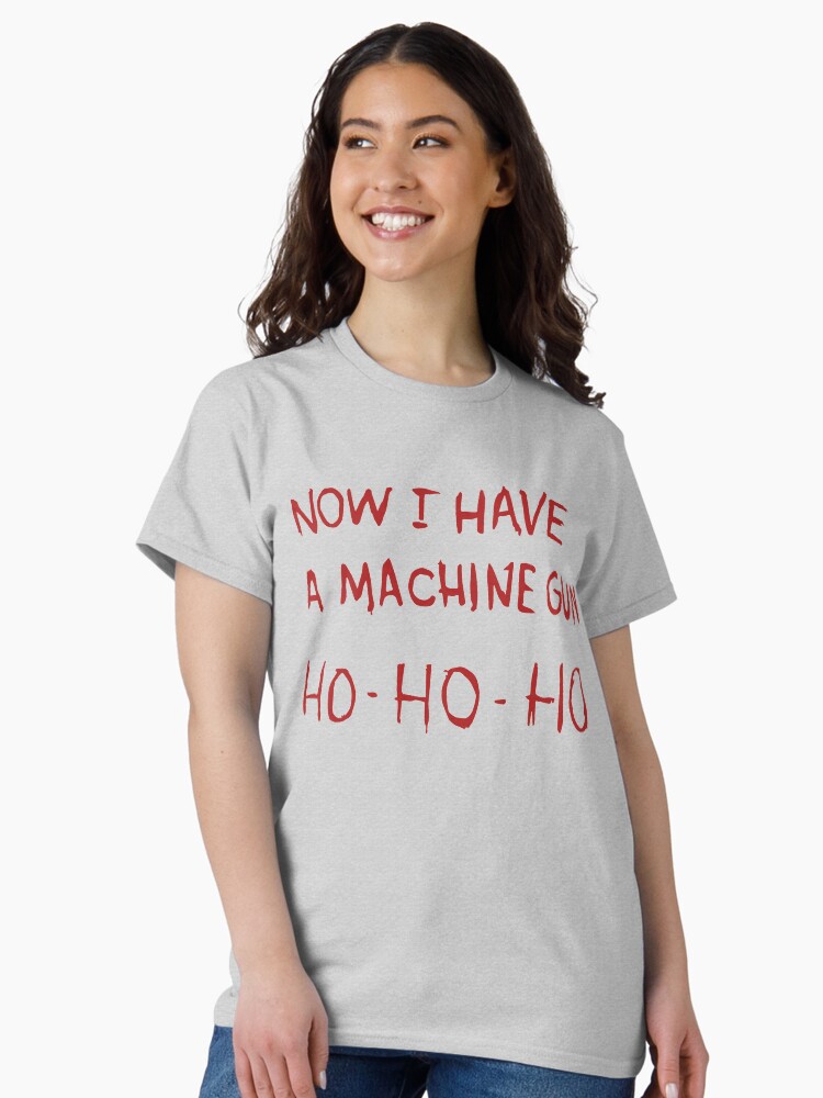 Thumbnail 1 of 7, Classic T-Shirt, Now I have a machine gun Ho-Ho-Ho designed and sold by Primotees.