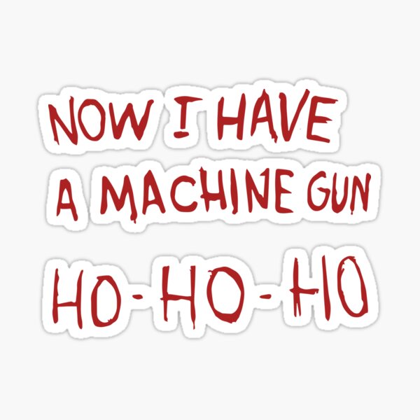 Item preview, Now I have a machine gun Ho-Ho-Ho designed and sold by Primotees.