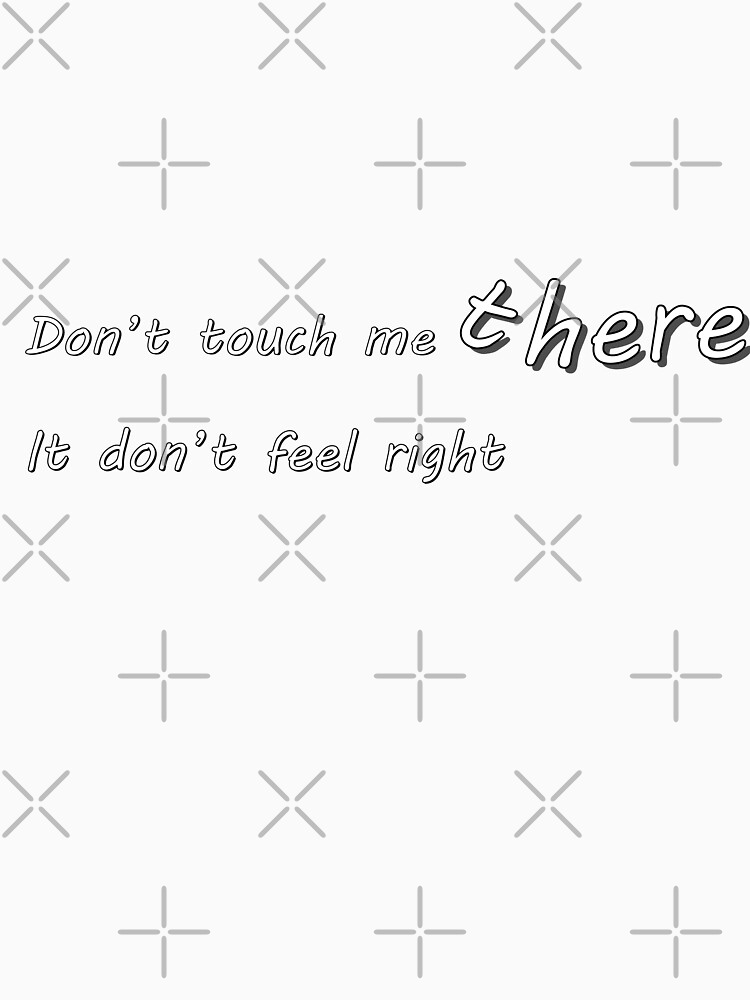 Thumbnail 7 of 7, Classic T-Shirt, Don't touch me there designed and sold by snohock.