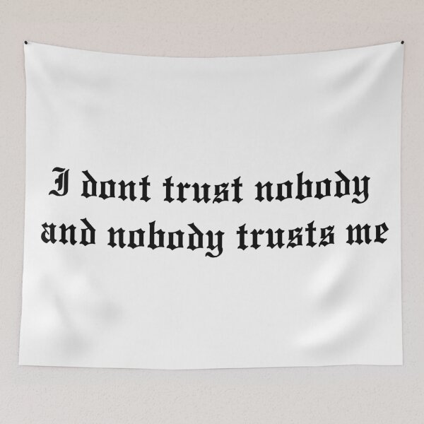 Item preview, I don't trust nobody and nobody trusts me  designed and sold by KaiDee.