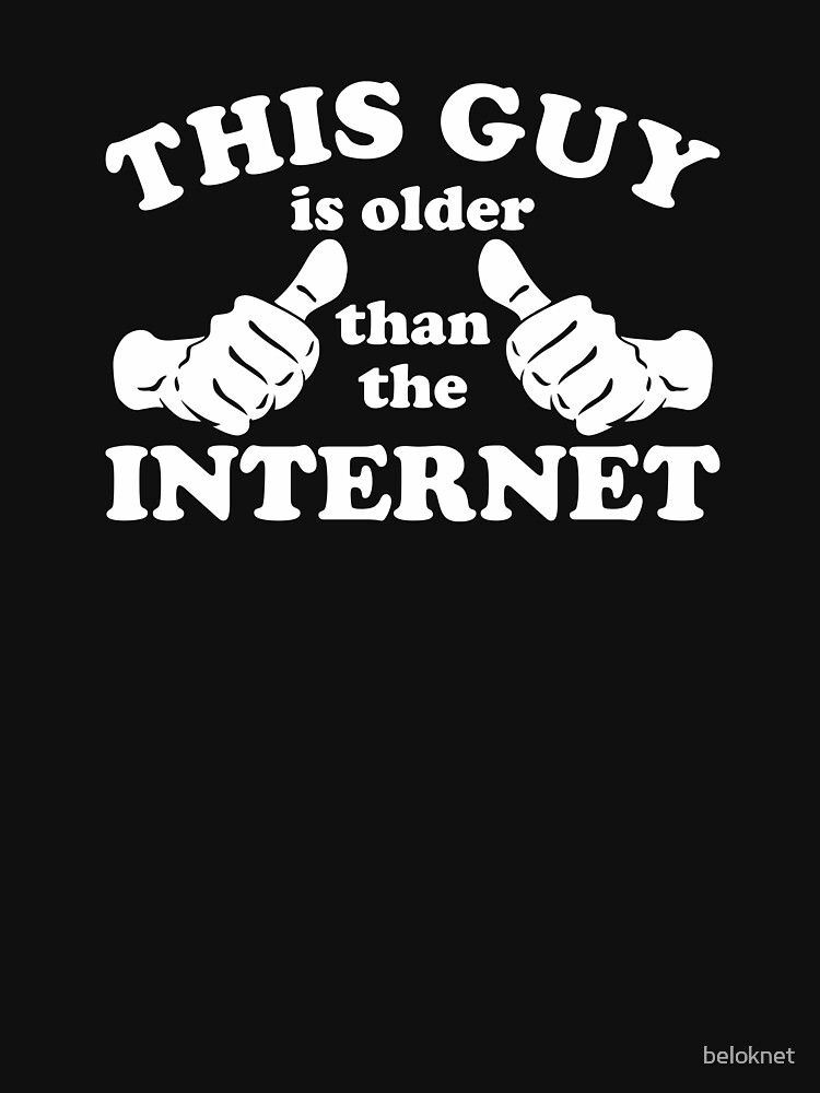 This Guy Older Than The Internet by beloknet