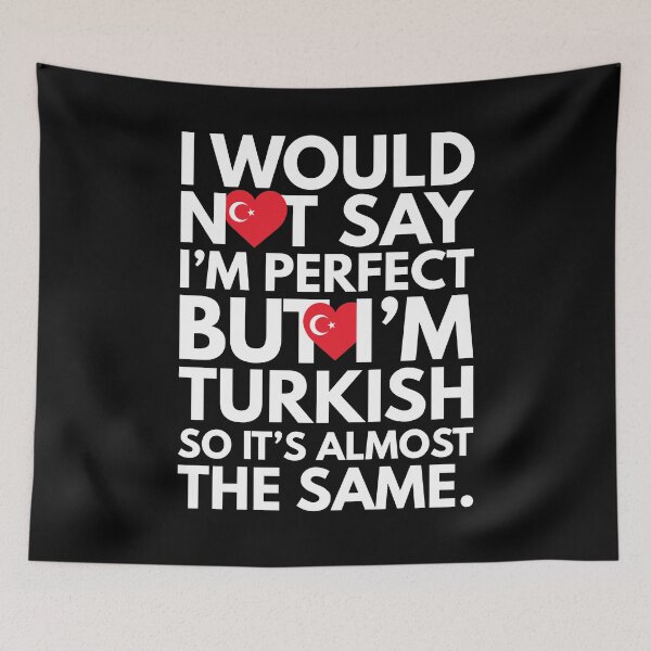 Item preview, Not Saying I am Perfect, But I am Turkish, It is almost the Same. designed and sold by elhefe.